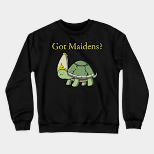 Got Maidens? Crewneck Sweatshirt